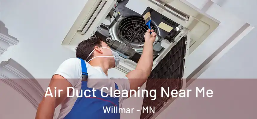  Air Duct Cleaning Near Me Willmar - MN