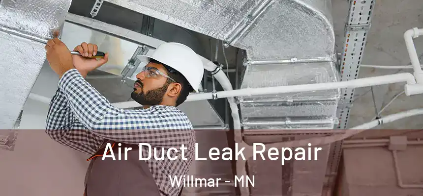  Air Duct Leak Repair Willmar - MN