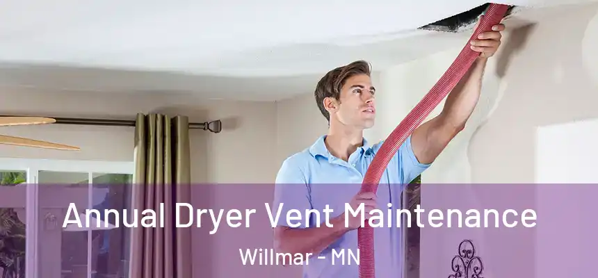  Annual Dryer Vent Maintenance Willmar - MN