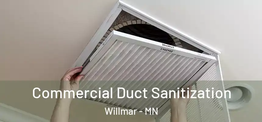 Commercial Duct Sanitization Willmar - MN