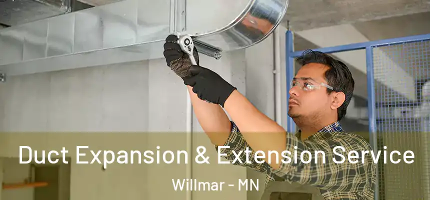  Duct Expansion & Extension Service Willmar - MN