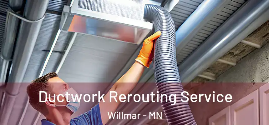  Ductwork Rerouting Service Willmar - MN