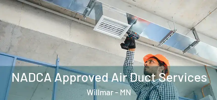  NADCA Approved Air Duct Services Willmar - MN