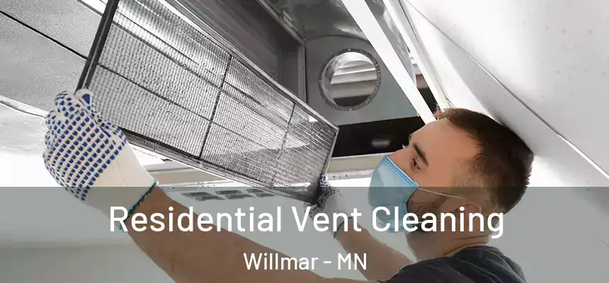  Residential Vent Cleaning Willmar - MN