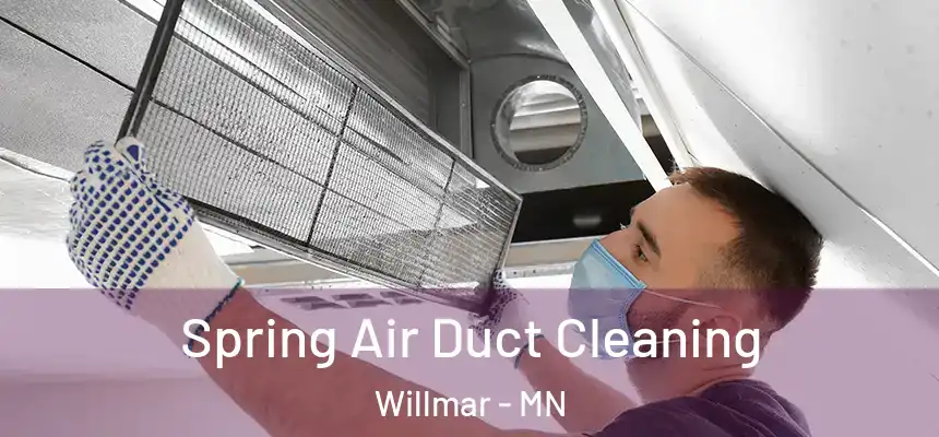 Spring Air Duct Cleaning Willmar - MN