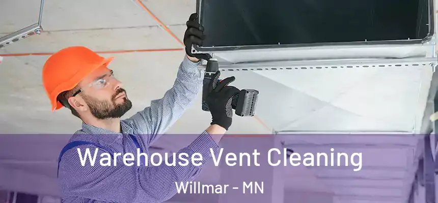  Warehouse Vent Cleaning Willmar - MN